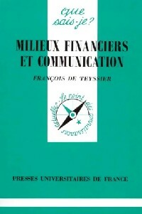 Milieux financiers et communication - François De Teyssier -  Que sais-je - Livre