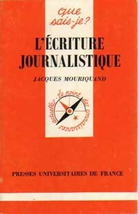 Livrenpoche : L'écriture journalistique - Jacques Mouriquand - Livre