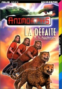 Animorphs Tome XXXVII : La défaite - Katherine Alice Applegate - Livre