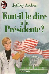 Livrenpoche : Faut-il le dire à la présidente ? - Jeffrey Archer - Livre
