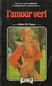 L'amour vert - Aulne Saint-Pierre - Livre