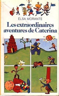 Les extraordinaires aventures de Caterina - Elsa Morante - Livre