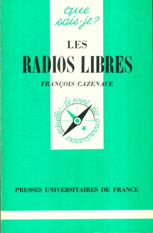 Les radios libres - François Cazenave -  Que sais-je - Livre