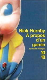 A propos d'un gamin - Nick Hornby -  10-18 - Livre