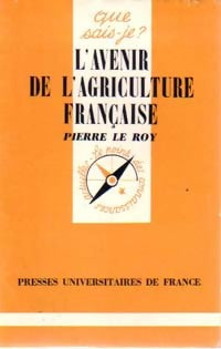 Livrenpoche : L'avenir de l'agriculture française - Pierre Le Roy - Livre