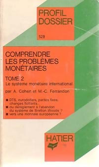 Comprendre les problèmes monétaires Tome II : le système monétaire international - Albert Cohen ; Marie-Christine Ferrandon -  Profil - Livre
