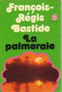 La palmeraie - François-Régis Bastide -  Le Livre de Poche - Livre