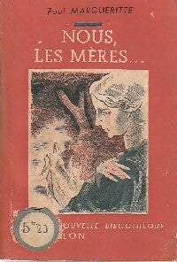 Nous, les mères - Paul Marguerite -  Nouvelle Bibliothèque - Livre