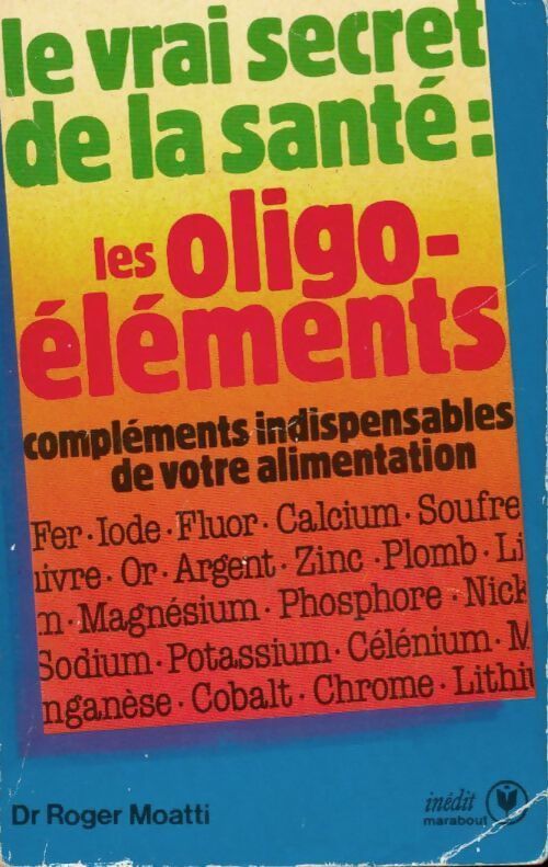 Les oligo-éléments - Dr Roger Moatti - Livre