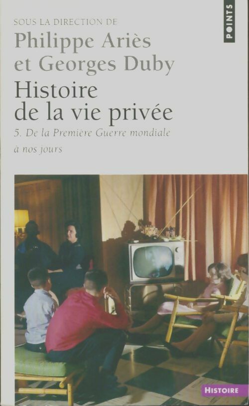 Livrenpoche : Histoire de la vie privée Tome V : De la Première Guerre Mondiale à nos jours - Philippe Ariès - Livre