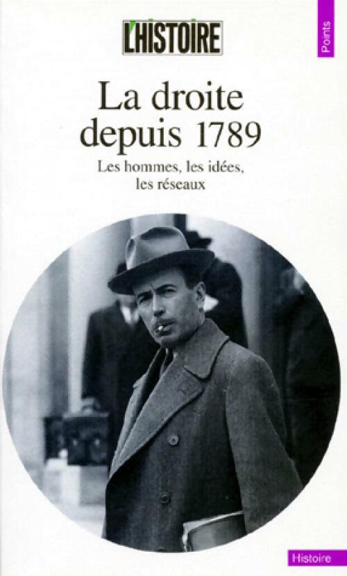 Livrenpoche : La droite depuis 1789. Les hommes, les idées, les réseaux - l'Histoire Revue - Livre