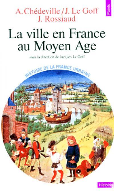 Livrenpoche : Histoire de la France Urbaine Tome II : La ville en France au Moyen Age - Jacques Le Goff - Livre