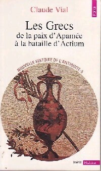 Livrenpoche : Les Grecs. De la paix d'Apamée à la bataille d'Actium, 188-31 avec JC - Claude Vial - Livre