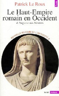 Livrenpoche : Le haut-empire romain en Occident. D'Auguste aux Sévères (31 avec JC-235) - Patrick Le Roux - Livre
