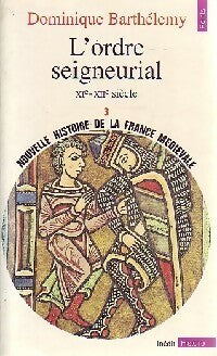 Livrenpoche : Nouvelle histoire de la France médiévale Tome III : L'ordre seigneurial (XIe-XIIe siècle) - Dominique Barthélemy - Livre
