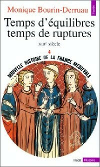 Nouvelle histoire de la France médiévale Tome IV : Temps d'équilibres, Temps de ruptures - Monique Bourin-Derruau -  Points Histoire - Livre