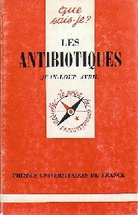 Les antibiotiques - Jean-Loup Avril -  Que sais-je - Livre