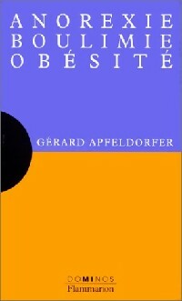 Anorexie, Boulimie, Obésité - Gérard Apfeldorfer -  Dominos - Livre