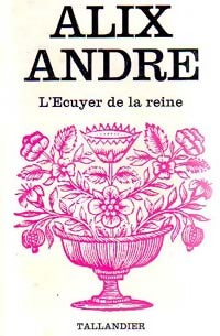 Livrenpoche : L'écuyer de la reine - Alix André - Livre