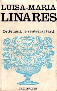 Cette nuit, je rentrerai tard - Luisa-Maria Linarès - Livre