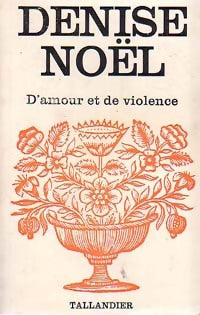 D'amour et de violence - Denise Noël - Livre
