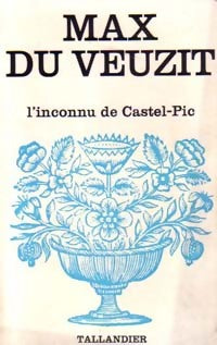 L'inconnu de Castel-Pic - Max Du Veuzit -  Floralies - Livre