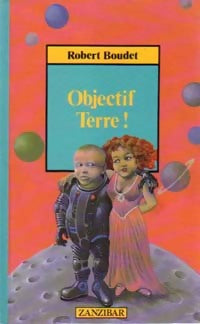 Livrenpoche : Objectif Terre ! - Robert Boudet - Livre