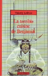 Livrenpoche : La terrible cuisine de Benjamin - Thierry Lefèvre - Livre