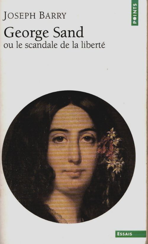 Livrenpoche : George Sand ou le scandale de la liberté - Joseph Barry - Livre