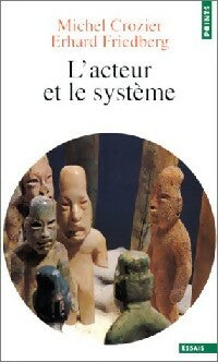 Livrenpoche : L'acteur et le système. Les contraintes de l'action collective - Erhard Friedberg, Michel Crozier - Livre