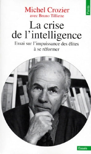 Livrenpoche : La crise de l'intelligence. Essai sur l'impuissance des élites à se réformer - Michel Crozier - Livre