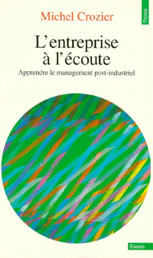 L'entreprise à l'écoute. Apprendre le management post-industriel - Michel Crozier - Livre