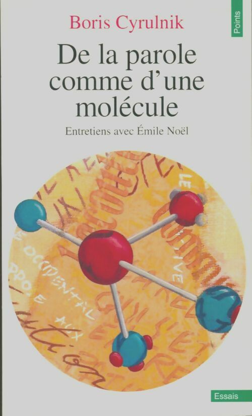 De la parole comme d'une molécule. Entretiens avec Emile Noël - Boris Cyrulnik -  Points Essais - Livre