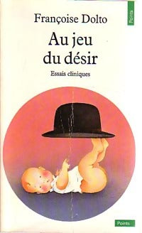 Livrenpoche : Au jeu du désir. Essais cliniques - Françoise Dolto - Livre