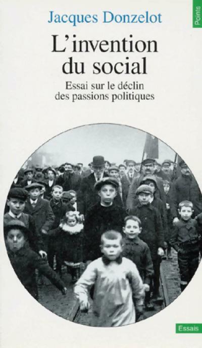 Livrenpoche : L'invention du social. Essai sur le déclin des passions politiques - Jacques Donzelot - Livre