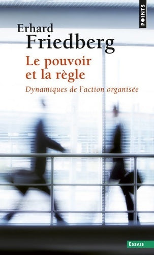 Livrenpoche : Le pouvoir et la règle. Dynamique de l'action organisée - Erhard Friedberg - Livre