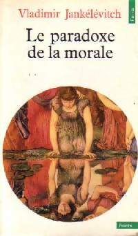 Livrenpoche : Le paradoxe de la morale - Vladimir Jankélévitch - Livre