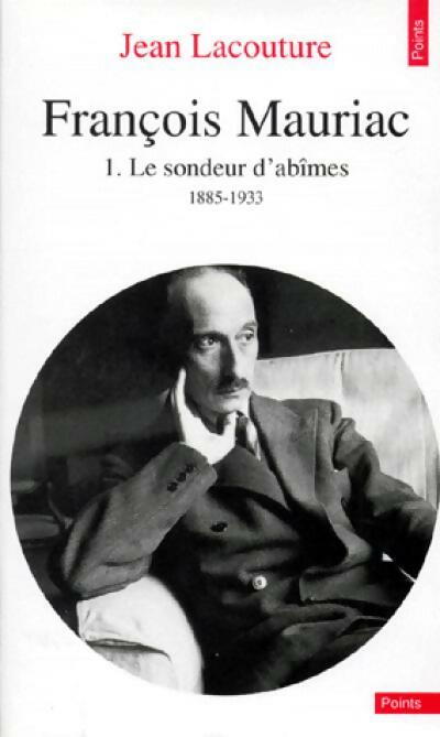 Livrenpoche : François Mauriac Tome I : Le sondeur d'abîmes 1885-1933 - Jean Lacouture - Livre
