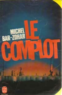 Le complot - Michel Bar-Zohar -  Le Livre de Poche - Livre