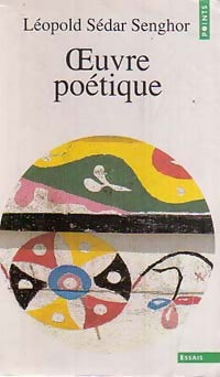 Oeuvre poétique - Leopold Sedar Senghor -  Points Essais - Livre