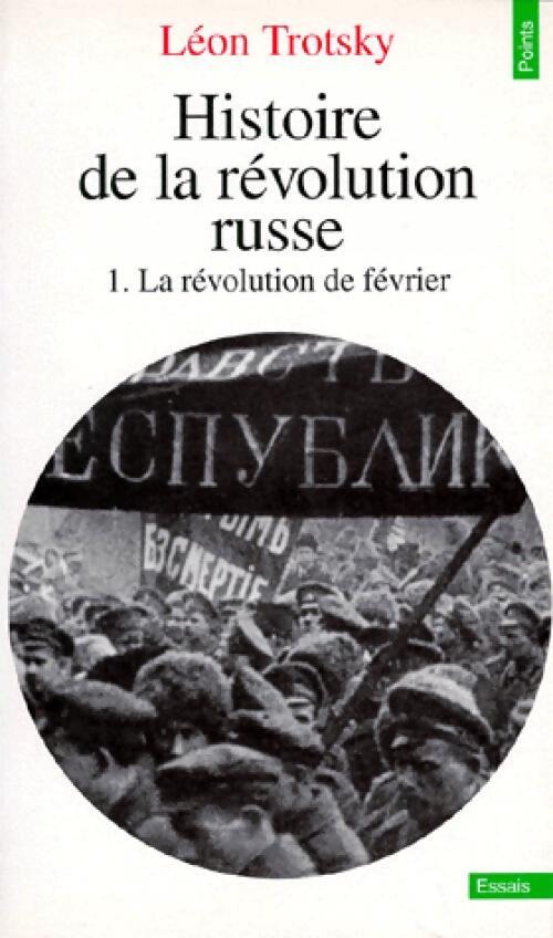 Histoire de la Révolution russe Tome I : Février - Léon Trotsky - Livre