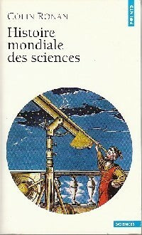 Histoire mondiale des sciences - Colin Ronan -  Points Sciences - Livre