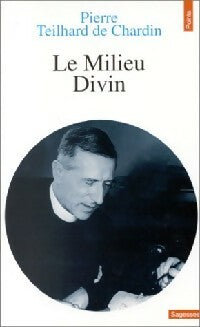 Livrenpoche : Oeuvres de Teilhard de Chardin Tome IV : Le milieu divin - Pierre Teilhard de Chardin - Livre