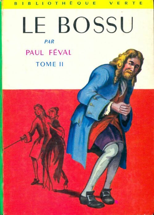 Le bossu Tome II - Paul Féval -  Bibliothèque verte (2ème série) - Livre