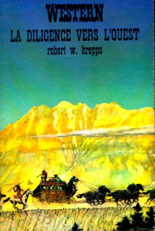 Livrenpoche : La diligence vers l'ouest - Robert W. Krepps - Livre