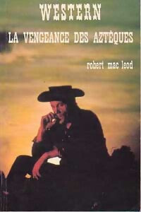 La vengeance des Aztèques - Robert McLeod - Livre