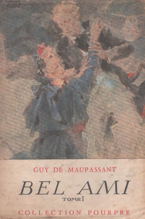 Bel ami Tome I - Guy De Maupassant - Livre