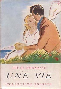 Une vie - Guy De Maupassant ; G. Maupassant -  Pourpre - Livre