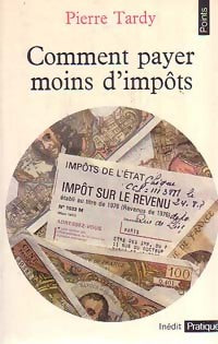 Comment payer moins d'impôts - Pierre Tardy -  Points Pratique - Livre