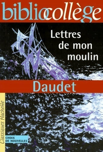 Lettres de mon moulin - Alphonse Daudet -  BiblioCollège - Livre
